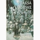 Fotografija knjige Praksa magijske evokacije - Uputstva za prizivanje duhova iz sfera koje nas okružuju : Franc Bardon
