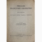 Fotografija knjige Pregled francuske gramatike - deo drugi (sintaksa - člana, glagola i rečenice) : Petar Skok