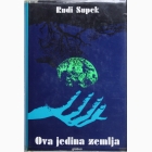 Fotografija knjige Ova jedina zemlja : Rudi Supek