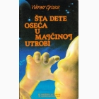 Fotografija knjige Šta dete oseća u majčinoj utrobi : Werner Gross
