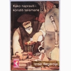Fotografija knjige Kako napraviti i koristiti talismane : Izrael Regardije