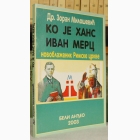 Fotografija knjige Ko je bio Hans Ivan Merc novoblaženik Rimske crkve : Zoran Milošević