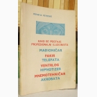 Fotografija knjige Kako se postaje profesionalni iluzionista, mađioničar, fakir, telepata, ventrlog, hipnotizer, mnemotehničar, akrobata : Petar B. Petrović
