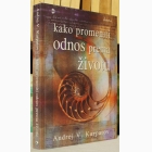 Fotografija knjige Kako promeniti odnos prema životu : Andrej V. Kurpatov