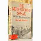 Fotografija knjige The Mute Stones Speak -The Story of Archeology in Italy : Paul MacKendrick