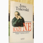 Fotografija knjige Kaži ne - knjiga o srpskoj muškosti : Jovo Toševski