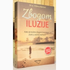 Fotografija knjige Zbogom iluzije - Kako da kažete zbogom iluzijama i živite u srećnoj realnosti : Milena Marović