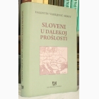 Fotografija knjige Sloveni u dalekoj prošlosti : Valentin Vasiljevič Sedov