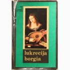 Fotografija knjige Lukrecija Borgia : prema zapisima Burcardusa