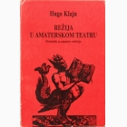 Fotografija knjige Režija u amaterskom teatru - Priručnik za amatere reditelje : Hugo Klajn